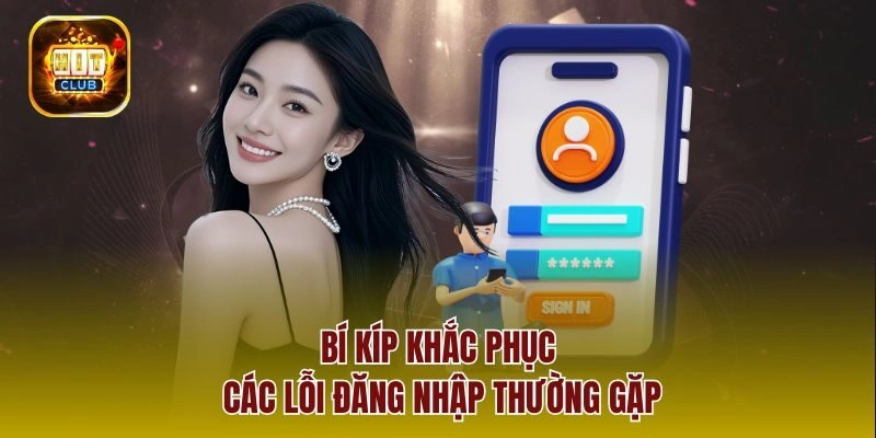 Bí kíp khắc phục các lỗi đăng nhập thường gặp