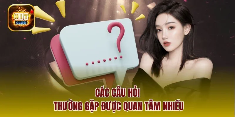 Các câu hỏi thường gặp được quan tâm nhiều