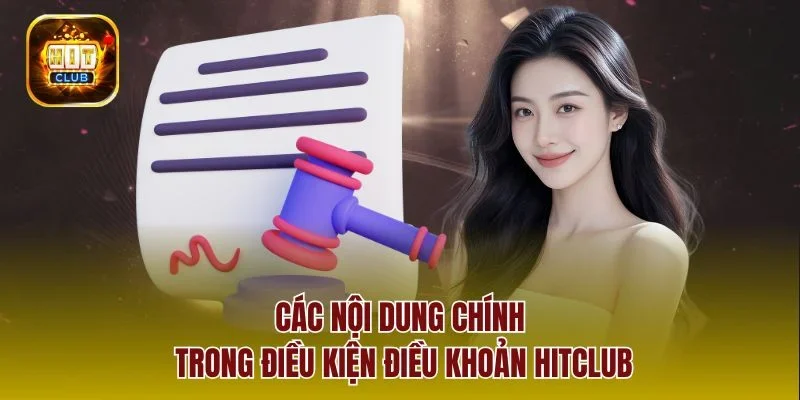 Các nội dung chính trong Điều kiện điều khoản hitclub