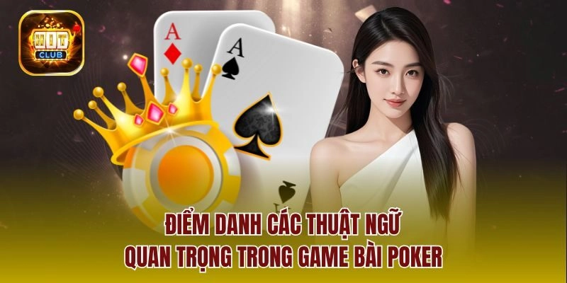 Điểm danh các thuật ngữ quan trọng trong game bài poker