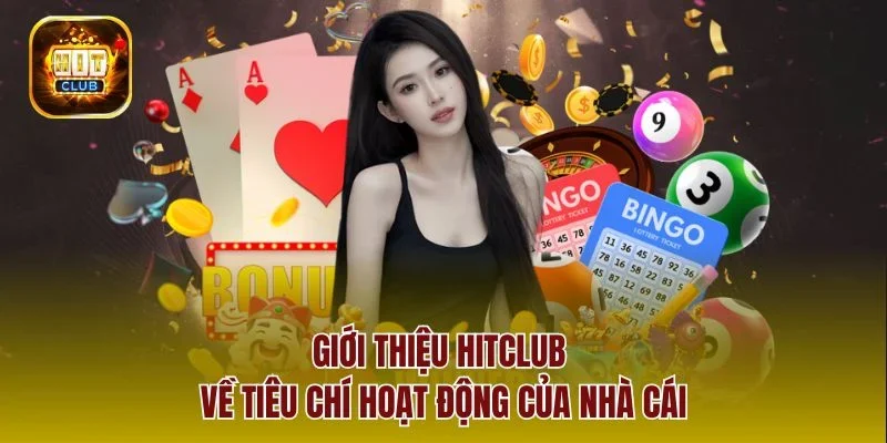 Giới thiệu hitclub về tiêu chí hoạt động của nhà cái