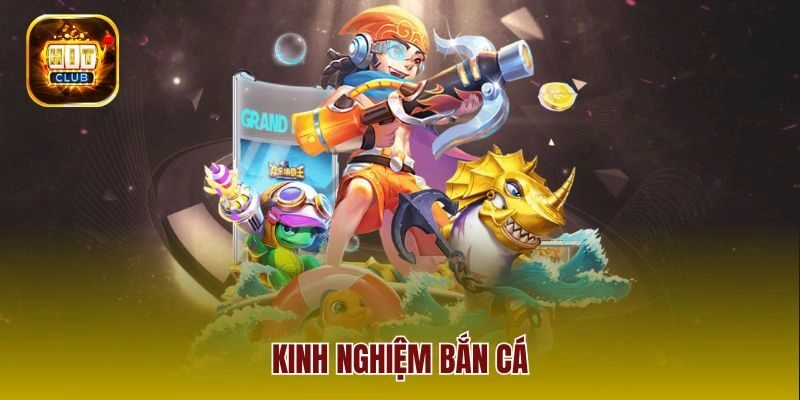 kinh nghiệm bắn cá