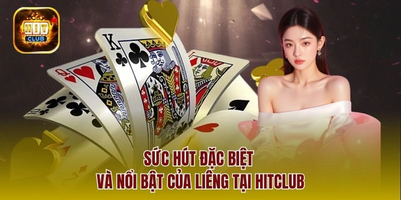 Sức hút đặc biệt và nổi bật của Liêng tại Hitclub