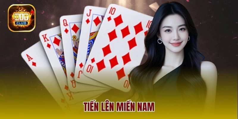 Tiến Lên Miền Nam Hitclub – Trải Nghiệm Giải Trí Đỉnh Cao